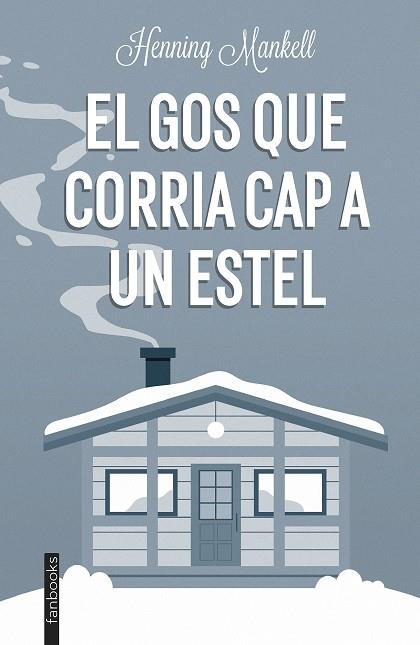 GOS QUE CORRIA CAP A UN ESTEL, EL | 9788419150189 | MANKELL, HENNING | Llibreria Online de Banyoles | Comprar llibres en català i castellà online