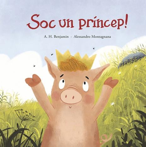 SOC UN PRÍNCEP! | 9788419253484 | BENJAMIN, A.H. | Llibreria Online de Banyoles | Comprar llibres en català i castellà online