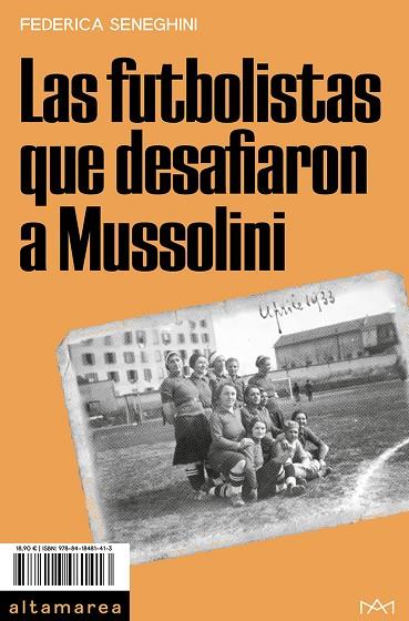 LAS FUTBOLISTAS QUE DESAFIARON A MUSSOLINI | 9788418481413 | SENEGHINI, FEDERICA | Llibreria Online de Banyoles | Comprar llibres en català i castellà online