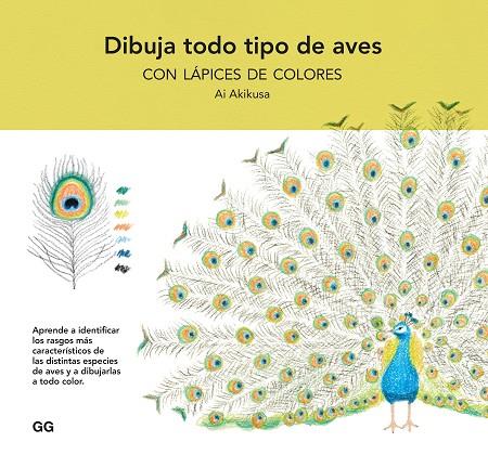 DIBUJA TODO TIPO DE AVES CON LÁPICES DE COLORES | 9788425234866 | AKIKUSA, AI | Llibreria L'Altell - Llibreria Online de Banyoles | Comprar llibres en català i castellà online - Llibreria de Girona