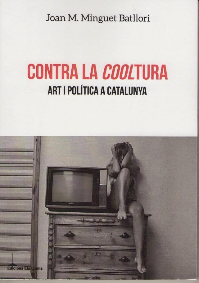 CONTRA LA COOLTURA | 9788415526605 | JOAN M.MINGUET BATLLORI | Llibreria Online de Banyoles | Comprar llibres en català i castellà online