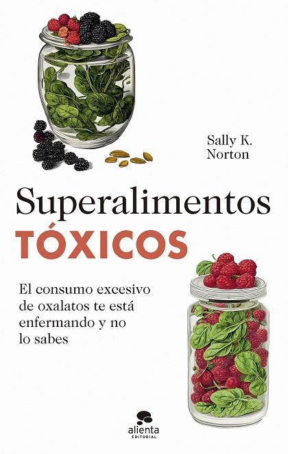 SUPERALIMENTOS TÓXICOS | 9788413442655 | NORTON, SALLY K. | Llibreria Online de Banyoles | Comprar llibres en català i castellà online