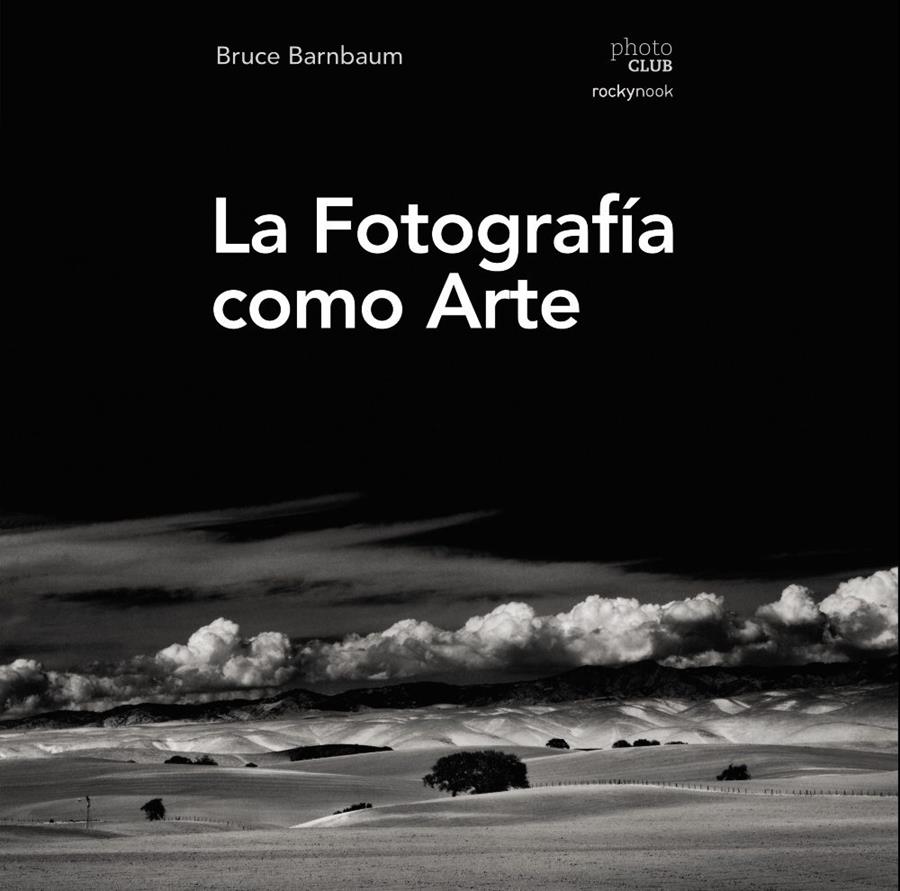 FOTOGRAFIA COMO ARTE (PHOTOCLUB), LA | 9788441539792 | BRUCE BARNBAUM | Llibreria Online de Banyoles | Comprar llibres en català i castellà online