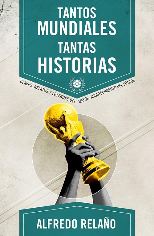 TANTOS MUNDIALES, TANTAS HISTORIAS | 9788415242666 | RELAÑO, ALFREDO | Llibreria Online de Banyoles | Comprar llibres en català i castellà online