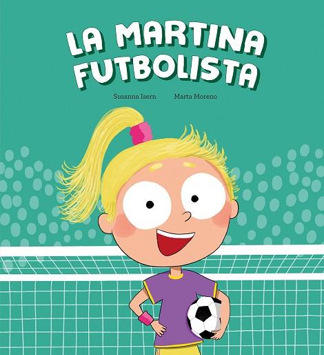 LA MARTINA FUTBOLISTA | 9788410074453 | ISERN, SUSANNA | Llibreria Online de Banyoles | Comprar llibres en català i castellà online