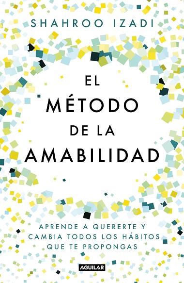 EL MÉTODO DE LA AMABILIDAD | 9788403519770 | IZADI, SHAHROO | Llibreria Online de Banyoles | Comprar llibres en català i castellà online