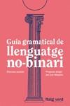 GUIA GRAMATICAL DE LLENGUATGE NO-BINARI | 9788419206527 | MOYANO, JUN (DIR.) | Llibreria Online de Banyoles | Comprar llibres en català i castellà online