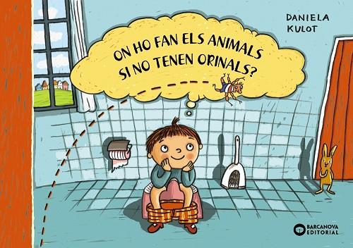 ON HO FAN EL ANIMALS SI NO TENEN ORINALS? | 9788448953027 | KULOT, DANIELA | Llibreria Online de Banyoles | Comprar llibres en català i castellà online