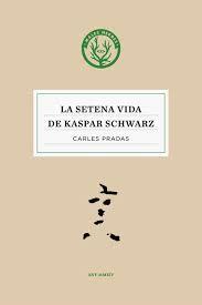 SETENA VIDA DE KASPAR SCHWARZ, LA | 9788494188886 |  PRADAS CARLES | Llibreria L'Altell - Llibreria Online de Banyoles | Comprar llibres en català i castellà online - Llibreria de Girona