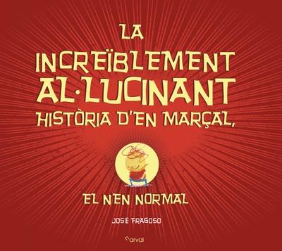 INCREÏBLEMENT AL-LUCINANT HISTÒRIA D?EN MARÇAL, EL NEN NORMAL, L | 9788494464294 | FRAGOSO, JOSÉ | Llibreria Online de Banyoles | Comprar llibres en català i castellà online