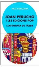 JOAN PERUCHO I LES EDICIONS POP. L’AVENTURA DE TÀBER | 9788491562986 | GUILLAMON, JULIÀ | Llibreria Online de Banyoles | Comprar llibres en català i castellà online