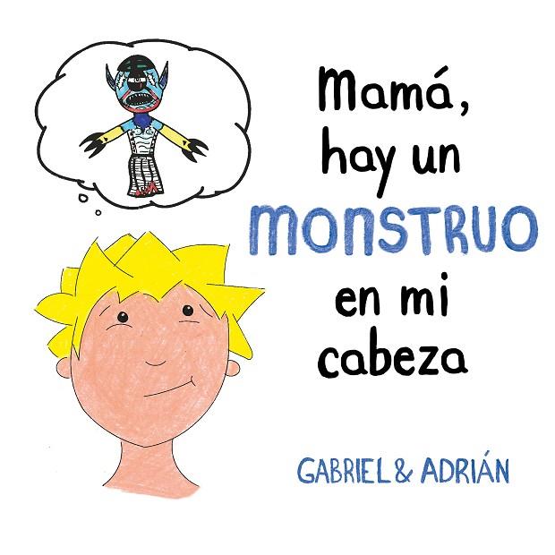 MAMÁ, HAY UN MONSTRUO EN MI CABEZA | 9788417736439 | GABRIEL & ADRIÁN, | Llibreria Online de Banyoles | Comprar llibres en català i castellà online