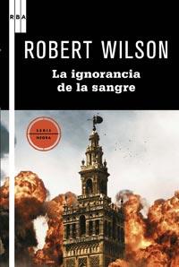 IGNORANCIA DE LA SANGRE, LA | 9788498678468 | WILSON, ROBERT | Llibreria Online de Banyoles | Comprar llibres en català i castellà online
