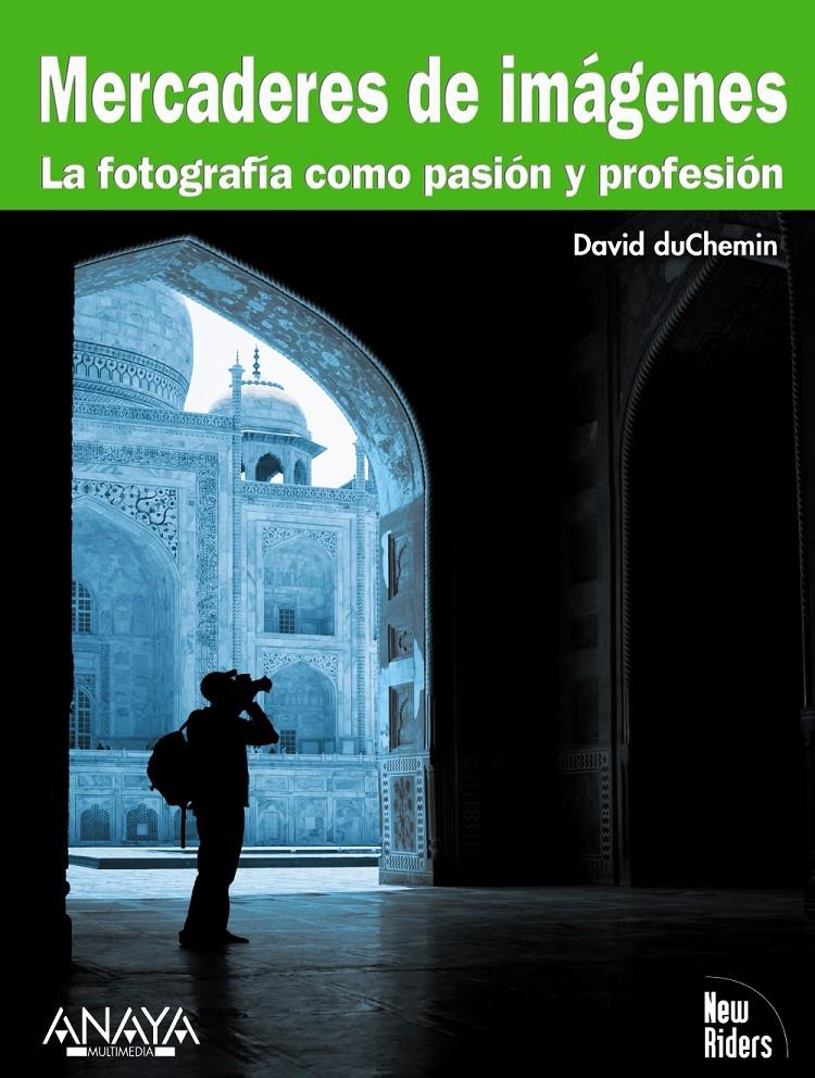 MERCADERES DE IMÁGENES. LA FOTOGRAFÍA COMO PASIÓN Y PROFESIÓ | 9788441527614 | DUCHEMIN, DAVID | Llibreria Online de Banyoles | Comprar llibres en català i castellà online