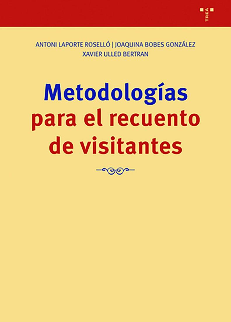 METODOLOGÍAS PARA EL RECUENTO DE VISITANTES | 9788418932021 | LAPORTE ROSELLÓ, ANTONI/BOBES GONZÁLEZ, JOAQUINA/ULLED BERTRAN, XAVIER | Llibreria L'Altell - Llibreria Online de Banyoles | Comprar llibres en català i castellà online - Llibreria de Girona