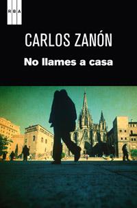 NO LLAMES A CASA | 9788490061473 | ZANÓN, CARLOS | Llibreria Online de Banyoles | Comprar llibres en català i castellà online