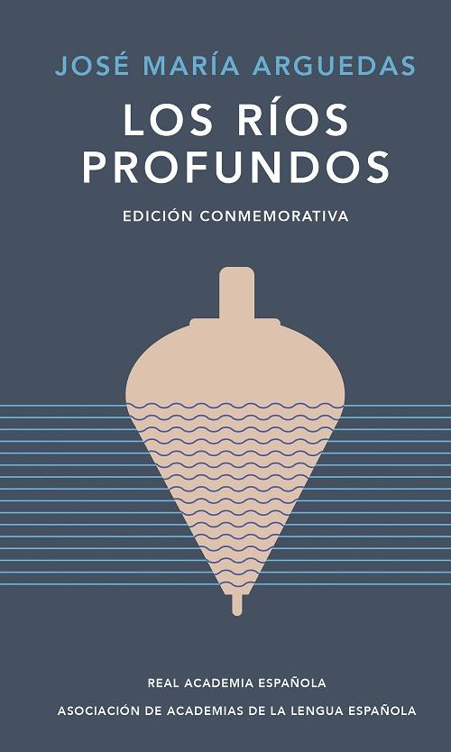 LOS RÍOS PROFUNDOS (EDICIÓN CONMEMORATIVA DE RAE Y ASALE) | 9788420461885 | ARGUEDAS, JOSÉ MARÍA | Llibreria L'Altell - Llibreria Online de Banyoles | Comprar llibres en català i castellà online - Llibreria de Girona