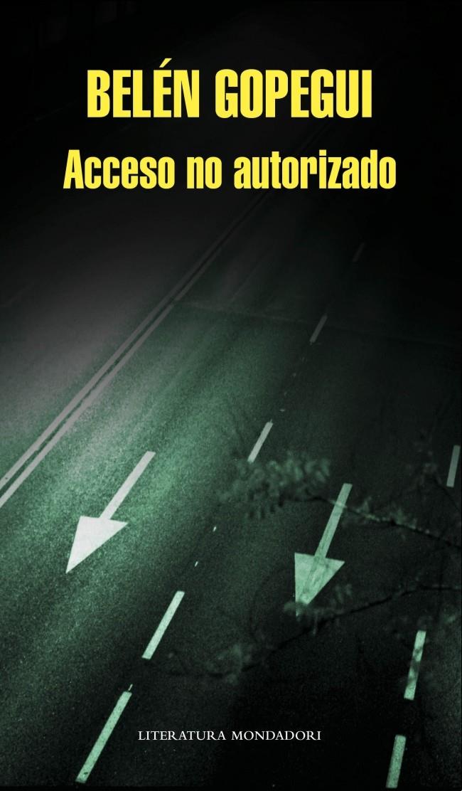 ACCESO NO AUTORIZADO | 9788439724674 | GOPEGUI, BELÉN | Llibreria Online de Banyoles | Comprar llibres en català i castellà online