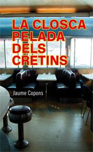 CLOSCA PELADA DELS CRETINS, LA | 9788424647469 | COPONS, JAUME | Llibreria Online de Banyoles | Comprar llibres en català i castellà online