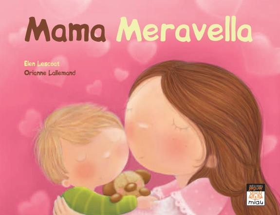 MAMA MERAVELLA | 9788415116028 | LESCOAT, ELLEN/LALLEMAND, ORIANNE | Llibreria Online de Banyoles | Comprar llibres en català i castellà online