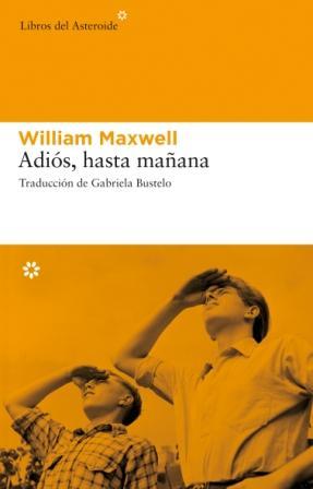 ADIOS, HASTA MAÑANA | 9788493591489 | MAXWELL, WILLIAM | Llibreria Online de Banyoles | Comprar llibres en català i castellà online