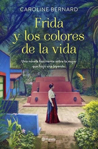 FRIDA Y LOS COLORES DE LA VIDA | 9788408241249 | BERNARD, CAROLINE | Llibreria Online de Banyoles | Comprar llibres en català i castellà online