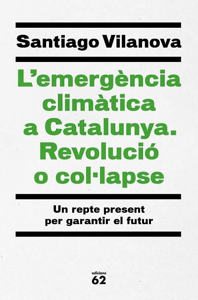 EMERGÈNCIA CLIMÀTICA A CATALUNYA. REVOLUCIÓ O COL·LAPSE, L' | 9788429779417 | VILANOVA TANÉ, SANTIAGO | Llibreria Online de Banyoles | Comprar llibres en català i castellà online