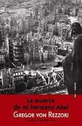 MUERTE DE MI HERMANO ABEL, LA | 9788416358069 | VON REZZORI, GREGOR | Llibreria Online de Banyoles | Comprar llibres en català i castellà online