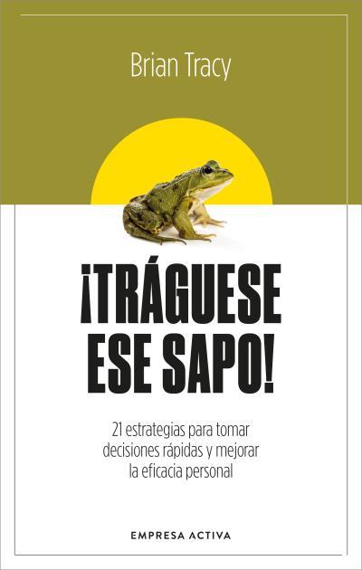 ¡TRÁGUESE ESE SAPO! ED. REVISADA | 9788416997879 | TRACY, BRIAN | Llibreria Online de Banyoles | Comprar llibres en català i castellà online