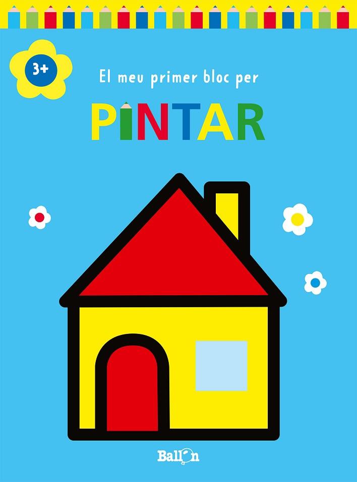 EL MEU PRIMER BLOC PER PINTAR CASA +3 | 9789403226965 | BALLON | Llibreria Online de Banyoles | Comprar llibres en català i castellà online