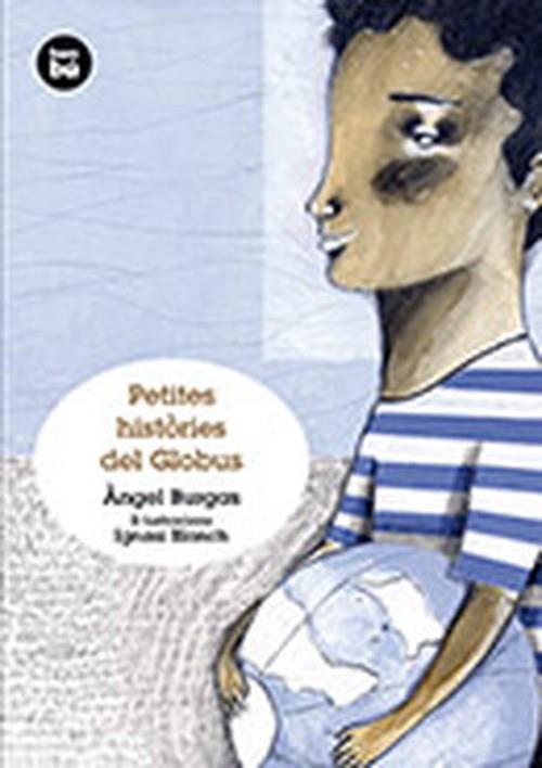 PETITES HISTÒRIES DEL GLOBUS | 9788483432372 | BURGAS, ÀNGEL | Llibreria L'Altell - Llibreria Online de Banyoles | Comprar llibres en català i castellà online - Llibreria de Girona