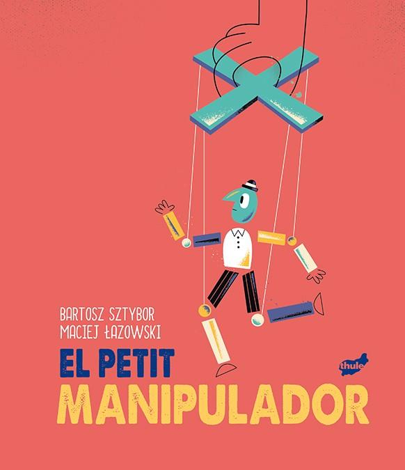 PETIT MANIPULADOR, EL | 9788418702099 | SZTYBOR, BARTOSZ | Llibreria Online de Banyoles | Comprar llibres en català i castellà online