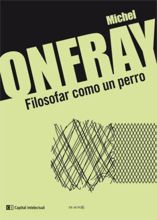 FILOSOFAR COMO UN PERRO | 9789876144025 | ONFRAY, MICHEL | Llibreria Online de Banyoles | Comprar llibres en català i castellà online