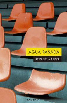 AGUA PASADA | 9788412290110 | KOPANO MATLWA | Llibreria Online de Banyoles | Comprar llibres en català i castellà online