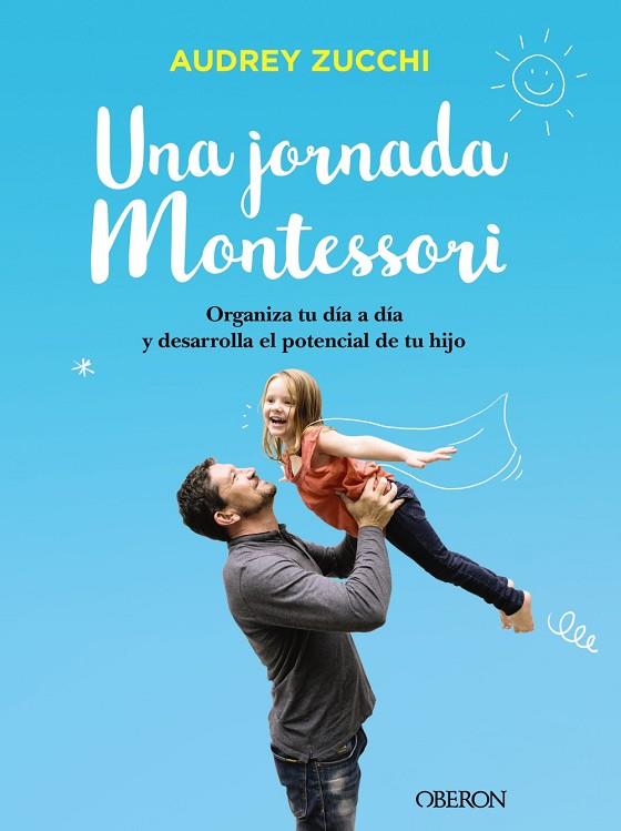UNA JORNADA MONTESSORI | 9788441541672 | ZUCCHI, AUDREY | Llibreria Online de Banyoles | Comprar llibres en català i castellà online