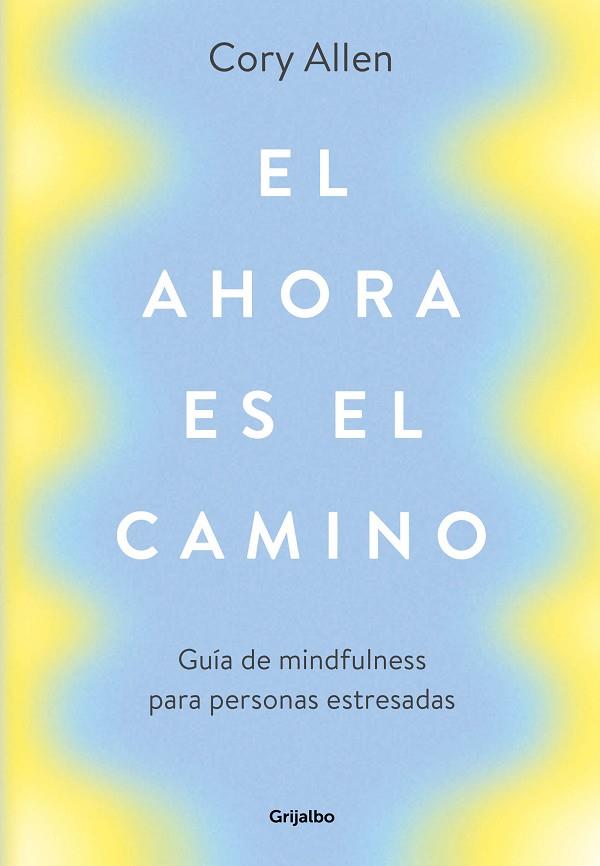 EL AHORA ES EL CAMINO | 9788425356360 | ALLEN, CORY | Llibreria Online de Banyoles | Comprar llibres en català i castellà online