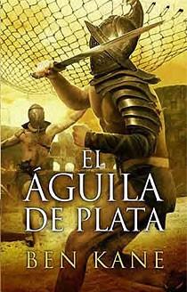 AGUILA DE PLATA, EL | 9788466643474 | KANE, BEN | Llibreria Online de Banyoles | Comprar llibres en català i castellà online