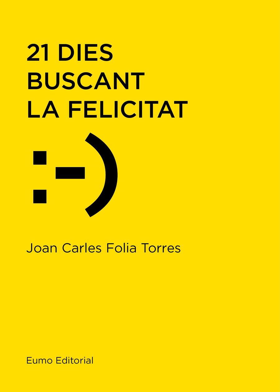 21 DIES BUSCANT LA FELICITAT | 9788497666114 | FOLIA TORRES, JOAN CARLES | Llibreria Online de Banyoles | Comprar llibres en català i castellà online