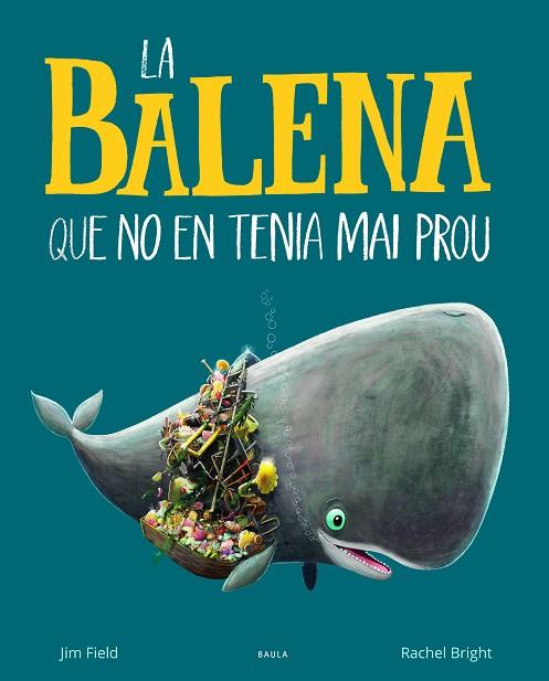 LA BALENA QUE NO EN TENIA MAI PROU | 9788447942695 | BRIGHT, RACHEL | Llibreria Online de Banyoles | Comprar llibres en català i castellà online