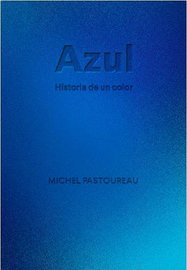 AZUL. HISTORIA DE UN COLOR | 9788412712223 | PASTOUREAU, MICHEL | Llibreria Online de Banyoles | Comprar llibres en català i castellà online