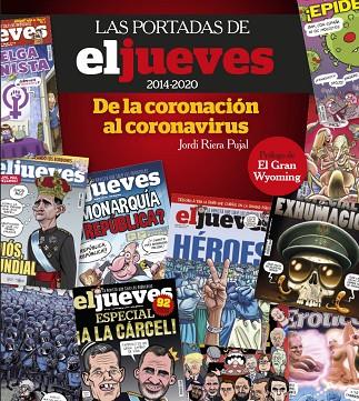 PORTADAS DE EL JUEVES (2014-2020). DE LA CORONACIÓN AL CORONAVIRUS, LAS | 9788491875833 | RIERA PUJAL, JORDI | Llibreria Online de Banyoles | Comprar llibres en català i castellà online