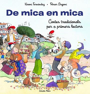 DE MICA EN MICA | 9788413893372 | FERNÁNDEZ SELVA, NOEMÍ/ARGEMÍ, ROSER | Llibreria L'Altell - Llibreria Online de Banyoles | Comprar llibres en català i castellà online - Llibreria de Girona