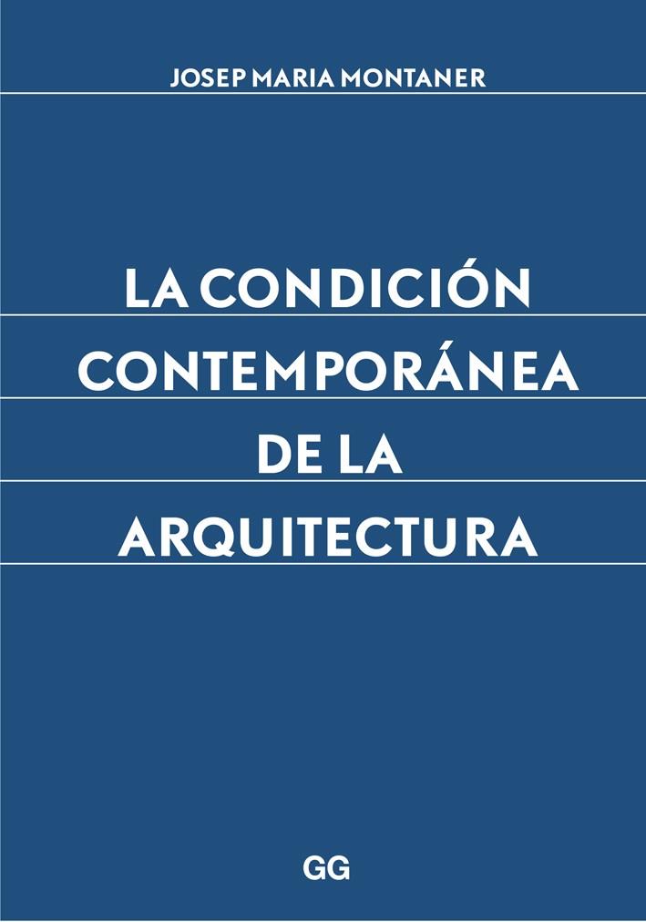 CONDICIÓN CONTEMPORÁNEA DE LA ARQUITECTURA, LA | 9788425227882 | MONTANER, JOSEP MARIA | Llibreria Online de Banyoles | Comprar llibres en català i castellà online