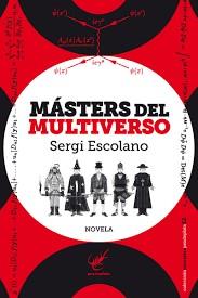 MÁSTERS DEL MULTIVERSO | 9788494307096 | ESCOLANO PÉREZ, SERGI | Llibreria Online de Banyoles | Comprar llibres en català i castellà online