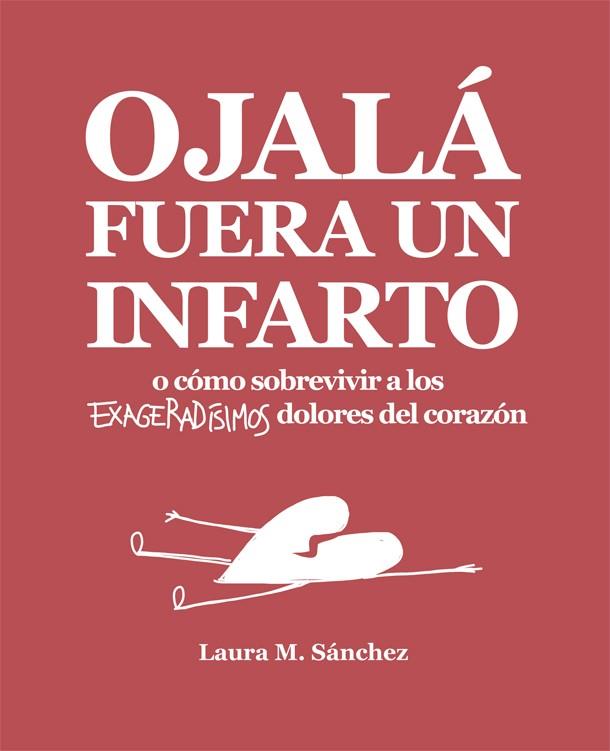 OJALÁ FUERA UN INFARTO | 9788416670468 | SÁNCHEZ, LAURA M. | Llibreria Online de Banyoles | Comprar llibres en català i castellà online