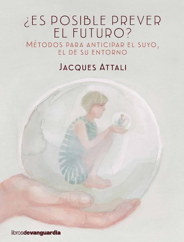 ¿ES POSIBLE PREVER EL FUTURO? | 9788416372423 | ATTALI, JACQUES | Llibreria Online de Banyoles | Comprar llibres en català i castellà online