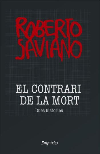 EL CONTRARI DE LA MORT | 9788497874335 | SAVIANO,ROBERTO | Llibreria Online de Banyoles | Comprar llibres en català i castellà online