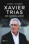 XAVIER TRIAS. EN CONCLUSIÓ | 9788411730600 | CABRÉ TRIAS, JORDI | Llibreria Online de Banyoles | Comprar llibres en català i castellà online