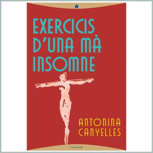 EXERCICIS D'UNA MA INSOMNE | 9788412370317 | CANYELLES, ANTONINA | Llibreria Online de Banyoles | Comprar llibres en català i castellà online
