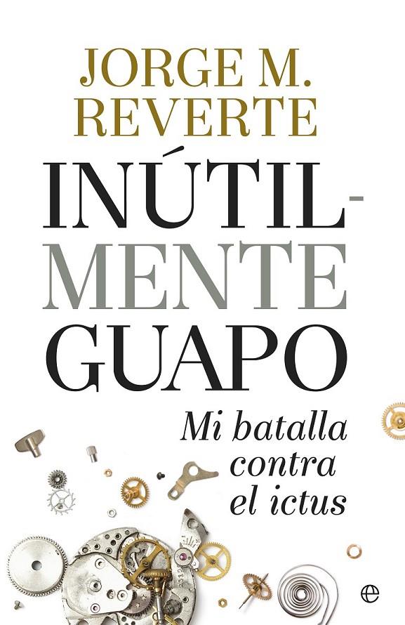 INÚTILMENTE GUAPO | 9788490604533 | REVERTE, JORGE M. | Llibreria Online de Banyoles | Comprar llibres en català i castellà online